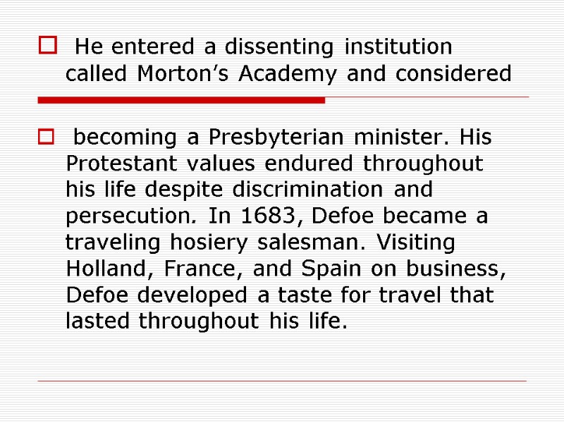 He entered a dissenting institution called Morton’s Academy and considered   becoming a